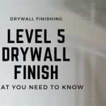 What Is A Level 5 Drywall Finish